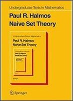 Naive Set Theory (Undergraduate Texts In Mathematics)