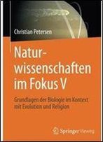 Naturwissenschaften Im Fokus V: Grundlagen Der Biologie Im Kontext Mit Evolution Und Religion