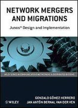 Network Mergers And Migrations: Junos Design And Implementation