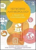 Networked Anthropology: A Primer For Ethnographers