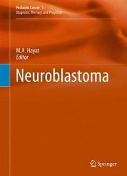 Neuroblastoma (pediatric Cancer: Diagnosis, Therapy, And Prognosis, Vol. 1)