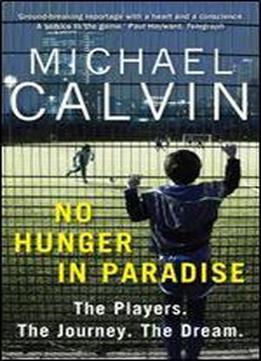 No Hunger In Paradise: How To Make It Is As Professional Footballer