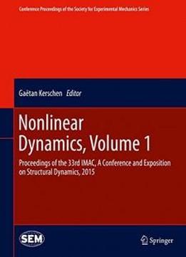 Nonlinear Dynamics, Volume 1: Proceedings Of The 33rd Imac, A Conference And Exposition On Structural Dynamics, 2015 (conference Proceedings Of The Society For Experimental Mechanics Series)