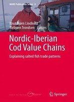 Nordic-Iberian Cod Value Chains: Explaining Salted Fish Trade Patterns (Mare Publication Series)