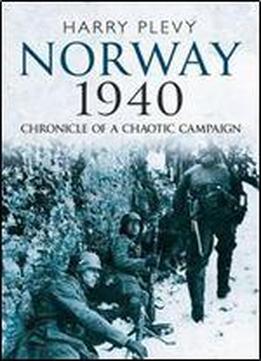 Norway 1940: Chronicle Of A Chaotic Campaign,2017