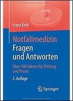 Notfallmedizin. Fragen Und Antworten: Uber 700 Fragen Fur Prufung Und Praxis (German Edition)