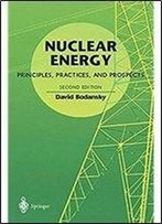 Nuclear Energy: Principles, Practices, And Prospects