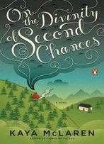 On The Divinity Of Second Chances: A Novel