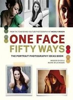 One Face 50 Ways: The Portrait Photography Idea Book