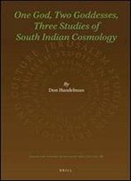 One God, Two Goddesses, Three Studies Of South Indian Cosmology (Jerusalem Studies In Religion And Culture)