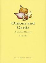 Onions And Garlic: A Global History (Edible)