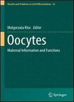 Oocytes: Maternal Information And Functions (Results And Problems In Cell Differentiation)