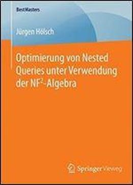 Optimierung Von Nested Queries Unter Verwendung Der Nf2-algebra (bestmasters) (german Edition)