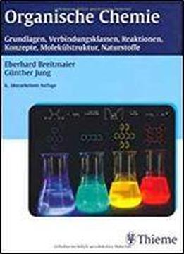 Organische Chemie: Grundlagen, Stoffklassen, Reaktionen, Konzepte, Molekulstruktur