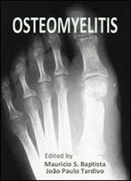 'Osteomyelitis' Ed. By Mauricio S. Baptista And Joao Paulo Tardivo