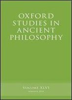 Oxford Studies In Ancient Philosophy, Volume 46