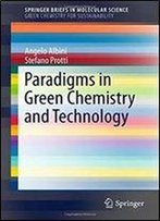 Paradigms In Green Chemistry And Technology (Springerbriefs In Molecular Science)
