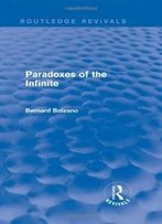 Paradoxes Of The Infinite (Routledge Revivals)