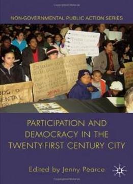 Participation And Democracy In The Twenty-first Century City (non-governmental Public Action)