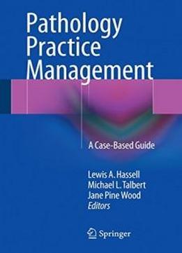 Pathology Practice Management: A Case-based Guide