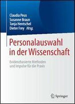 Personalauswahl In Der Wissenschaft: Evidenzbasierte Methoden Und Impulse Fur Die Praxis (german And English Edition)