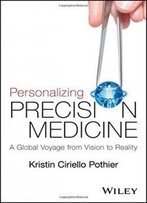Personalizing Precision Medicine: A Global Voyage From Vision To Reality