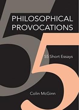 Philosophical Provocations: 55 Short Essays (mit Press)