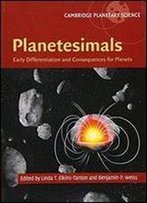 Planetesimals: Early Differentiation And Consequences For Planets