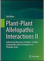 Plant-Plant Allelopathic Interactions Ii: Laboratory Bioassays For Water-Soluble Compounds With An Emphasis On Phenolic Acids
