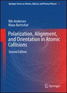Polarization, Alignment, And Orientation In Atomic Collisions (springer Series On Atomic, Optical, And Plasma Physics)