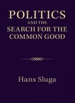 Politics And The Search For The Common Good