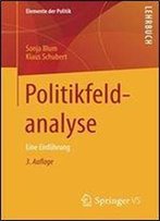 Politikfeldanalyse: Eine Einfuehrung (Elemente Der Politik)