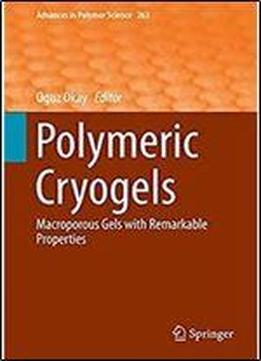 Polymeric Cryogels: Macroporous Gels With Remarkable Properties (advances In Polymer Science)