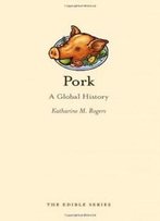 Pork: A Global History (Edible)