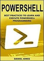 Powershell: Best Practices To Learn And Execute Powershell Programming