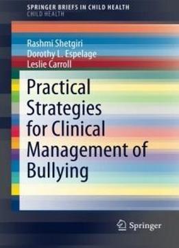 Practical Strategies For Clinical Management Of Bullying (springerbriefs In Public Health)
