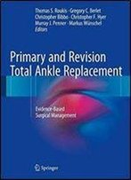 Primary And Revision Total Ankle Replacement: Evidence-Based Surgical Management