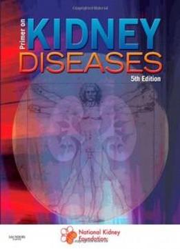 Primer On Kidney Diseases: Expert Consult - Online And Print, 5e (greenberg, Primer On Kidney)