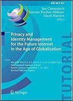 Privacy And Identity Management For The Future Internet In The Age Of Globalisation: 9th Ifip Wg 9.2, 9.5, 9.6/11.7, 11.4, 11.6/Sig 9.2.2 ... In Information And Communication Technology)