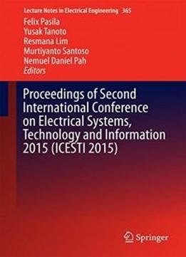 Proceedings Of Second International Conference On Electrical Systems, Technology And Information 2015 (icesti 2015) (lecture Notes In Electrical Engineering)