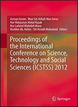 Proceedings Of The International Conference On Science, Technology And Social Sciences (icstss) 2012