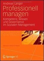 Professionell Managen: Kompetenz, Wissen Und Governance Im Sozialen Management (Soziale Investitionen) (German Edition)