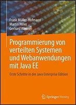 Programmierung Von Verteilten Systemen Und Webanwendungen Mit Java Ee: Erste Schritte In Der Java Enterprise Edition (german Edition)