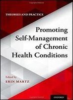 Promoting Self-Management Of Chronic Health Conditions: Theories And Practice