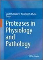Proteases In Physiology And Pathology