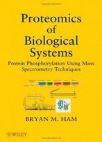 Proteomics Of Biological Systems: Protein Phosphorylation Using Mass Spectrometry Techniques