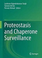 Proteostasis And Chaperone Surveillance