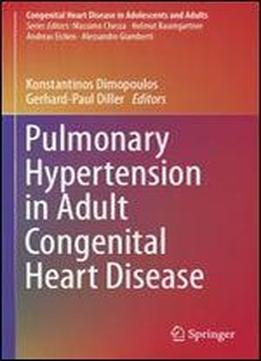 Pulmonary Hypertension In Adult Congenital Heart Disease (congenital Heart Disease In Adolescents And Adults)