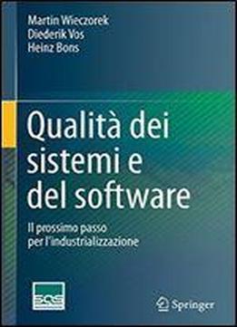 Qualita Dei Sistemi E Del Software: Il Prossimo Passo Per L'industrializzazione (italian Edition)
