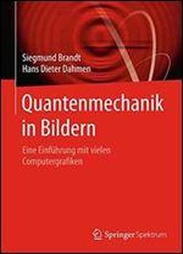 Quantenmechanik In Bildern: Eine Einfuhrung Mit Vielen Computergrafiken